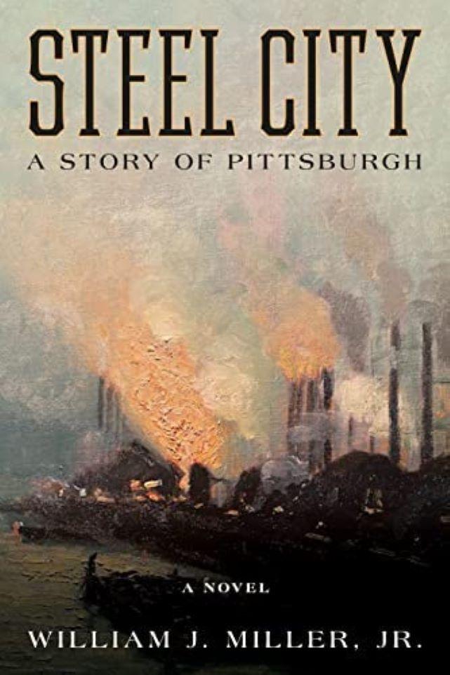 Historical Novel Captures the Smoke and Grit of Pittsburgh at Its Industrial Peak