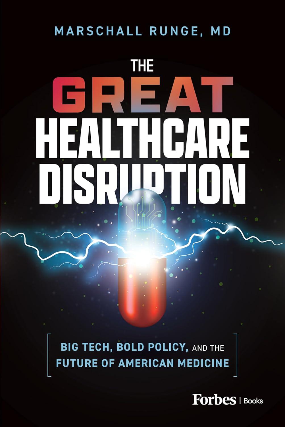 THE GREAT HEALTHCARE DISRUPTION: Rewriting the Rules in the Face of Transformative Medicine